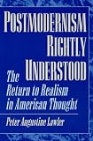 Postmodernism Rightly Understood: The Return to Realism in American Thought