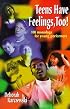Teens Have Feelings, Too!: 100 Monologs for Young Performers