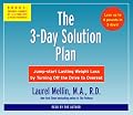The 3-Day Solution Plan: Jumpstart Lasting Weight Loss by Turning Off the Drive to Overeat