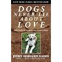 Dogs Never Lie About Love : Reflections on the Emotional World of Dogs