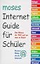 Internet- Guide f�r Sch�ler. Das Wissen der Welt und wie du es findest