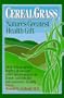 Cereal Grass: Nature's Greatest Health Gift