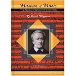 The Life and Times of Richard Wagner (Masters of Music) book cover