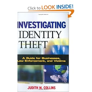 Investigating Identity Theft: A Guide for Businesses, Law Enforcement, and Victims (Hardcover)