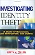 Investigating Identity Theft: A Guide for Businesses, Law Enforcement, and Victims