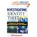 Investigating Identity Theft: A Guide for Businesses, Law Enforcement, and Victims