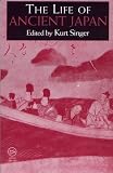 The Life of Ancient Japan (Japan Library Classic Paperback Series)