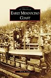 Search : Early Mendocino Coast (Images of America: California)