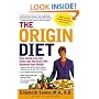 The Origin Diet: How Eating Like Our Stone Age Ancestors Will Maximize Your Health