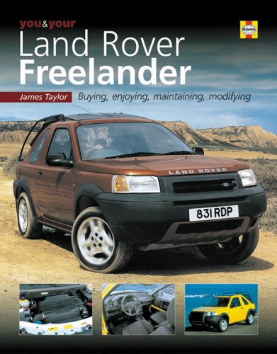 You and Your Land Rover Freelander: Buying, Enjoying, Maintaining, Modifying (You & Your)
