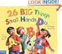 26 Big Things Small Hands Do