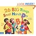 26 Big Things Small Hands Do