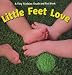 Little Feet Love (Tiny Tootsies Touch and Feel Books)