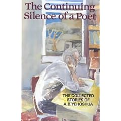 The Continuing Silence Of A Poet: The Collected Short Stories of A.B.Yehoshua