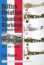 British Aviation Squadron Markings of World War I: RFC - RAF - RNAS