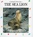 The Sea Lion: Ocean Diver (Animal Close-Ups) by Joelle Pichon