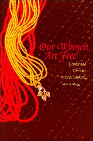 Our Women Are Free: Gender and Ethnicity in the Hindukush