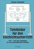 Tafelbilder für den Geschichtsunterricht: Tafelbilder für den Geschichtsunterricht, in 2 Tln., Tl.1, Von den Anfängen bis zum Westfälischen Frieden: Tl 1