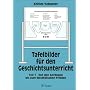 Tafelbilder f�r den Geschichtsunterricht, in 2 Tln., Tl.1, Von den Anf�ngen bis zum Westf�lischen Frieden: TEIL 1