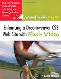 Enhancing a Dreamweaver CS3 Web Site with Flash Video: Visual QuickProject Guide