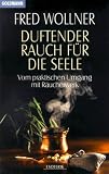 Produkt-Bild: Duftender Rauch f&uuml;r die Seele. Vom praktischen Umgang mit R&auml;ucherwerk.