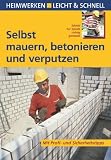 Selbst mauern, betonieren und verputzen: Heimwerken leicht & schnell - Max Direktor