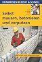 Selbst mauern, betonieren und verputzen: Heimwerken leicht & schnell