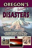 Oregon's Greatest Natural Disasters William L. Sullivan