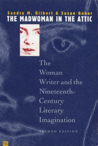 The Madwoman in the Attic: The Woman Writer and the Nineteenth-century Literacy Imagination (Yale Nota Bene)