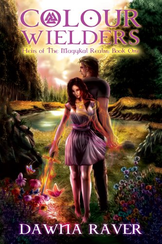 Colour Wielders: Heirs of the Magykal Realm, Book One by Dawna Raver Colour Wielders: Heirs of the Magykal Realm, Book One by Dawna Raver