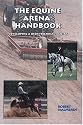 The Equine Arena Handbook: Developing a User-friendly Facility