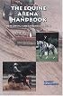 The Equine Arena Handbook: Developing a User-Friendly Facility