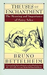 The Uses of Enchantment: The Meaning and Importance of Fairy Tales (Vintage)