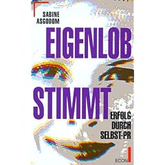 Eigenlob stimmt. Erfolg durch Selbst-PR