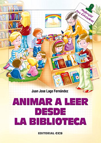 Animar a leer desde la biblioteca (Materiales para educadores) (Spanish Edition)
