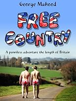 Free Country: A Penniless Adventure the Length of Britain, Ed: 2 