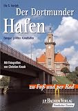 Der Dortmunder Hafen zu Fuß und per Rad. Europas größter Kanalhafen
