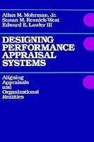 Designing Performance Appraisal Systems: Aligning Appraisals and Organizational Realities (Jossey Bass Business and Management Series)