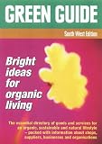 Green Guide for the South West: All You Need for an Organic, Natural and Sustainable Lifestyle (Green Guide)