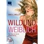 Wild und Weiblich. Fit durch sinnliches Bewegungstraining