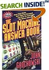 The Slot Machine Answer Book, 2nd Edition: How They Work, How They've Changed and How to Overcome the House Advantage