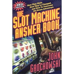 The Slot Machine Answer Book: How They Work, How They've Changed And How To Overcome The House Advantage