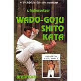 Karat�-do Kata, tome 2 : Wado-Goju-Shito Katapar Roland Habersetzer