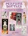 The Wonderful World of Collecting Perfume Bottles: Identification & value guide (Wonderful World of Collecting Perfume Bottles: Identification &)