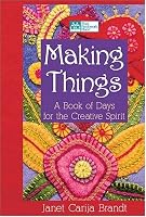 Making Things: A Book Of Days For The Creative Spirit