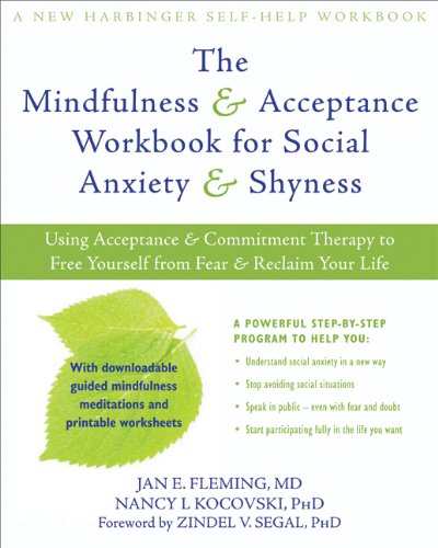 the mindfulness and acceptance workbook for social anxiety and shyness using acceptance and commitment therapy