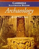 The Cambridge Illustrated History of Archaeology (Cambridge Illustrated Histories)