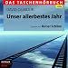 Unser allerbestes Jahr: Das Taschenh�rbuch. 4 CDs