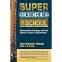 Super Searchers Go to School: Sharing Online Strategies with K?12 Students, Teachers, and Librarians (Super Searchers series)