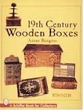 19th Century Wooden Boxes (Schiffer Book for Collectors)